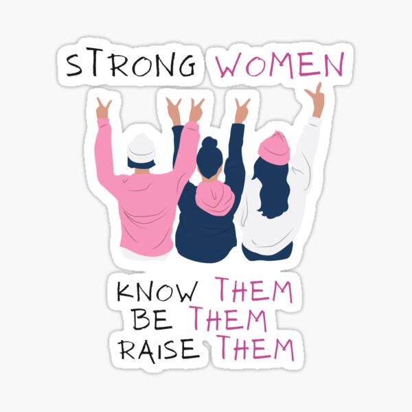 Strong Women Know Them Be Them Raise Them Cute Feminist Quote Sticker For Sale By Medoxedition 3226