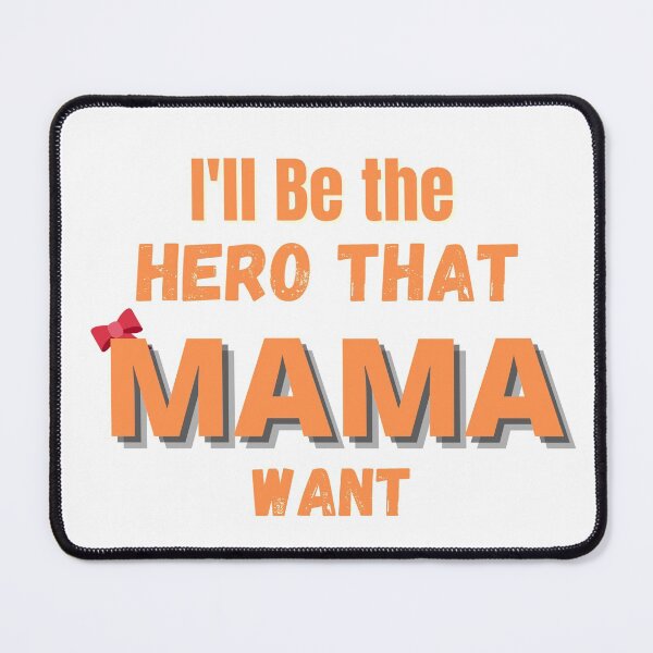 Item preview, I'll be the hero that mama want designed and sold by infinity-khd.