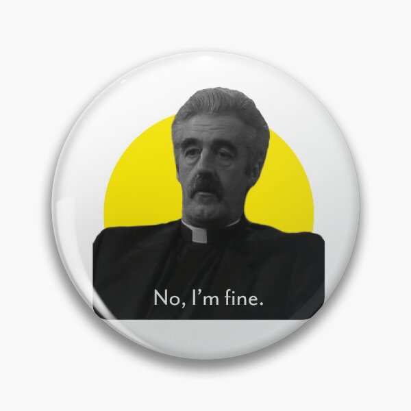 Item preview, Father Stone "No, I'm fine." (Father Ted) designed and sold by m-lynch92.