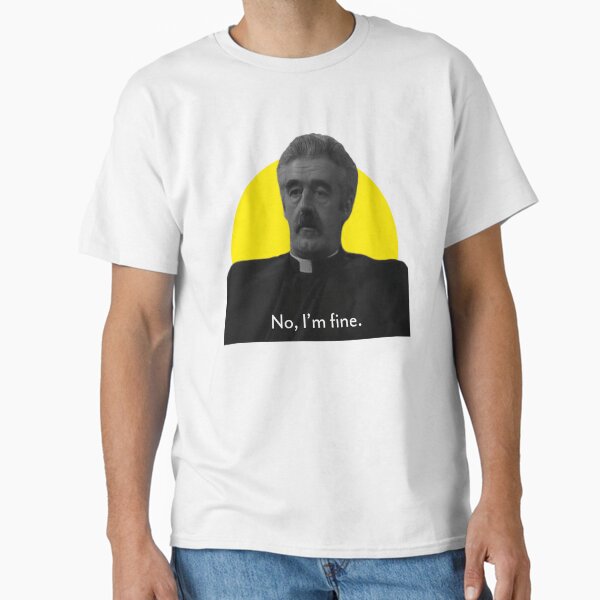 Item preview, Father Stone "No, I'm fine." (Father Ted) designed and sold by m-lynch92.