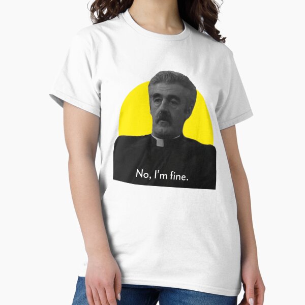 Item preview, Father Stone "No, I'm fine." (Father Ted) designed and sold by m-lynch92.