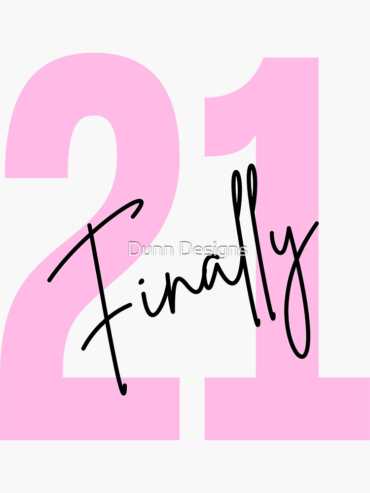 Finally 21 Finally Legal 21st Birthday Girl Sticker For Sale By Kesupershirts Redbubble 