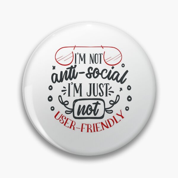 Item preview, I M not Anti Social I M Just not User Friendly designed and sold by FOX1999-Design.
