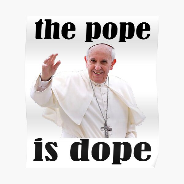The Pope is Dope Poster