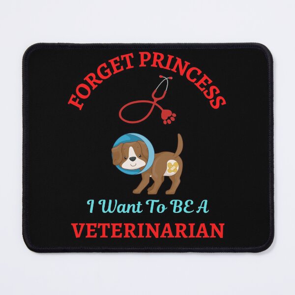Item preview, Forget Princess I Want To Be Veterinarian designed and sold by WoodburyLake.