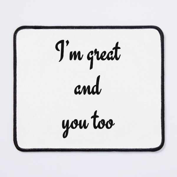 Item preview, I’m great and you too designed and sold by smsm4.