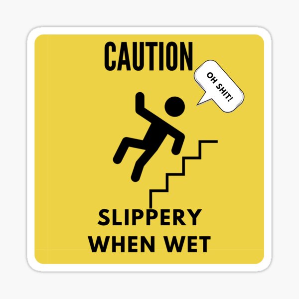 Slippery When Wet Sticker For Sale By Moveheavy Redbubble