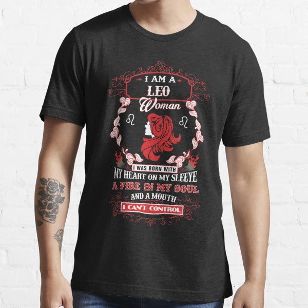Leo woman with my heart on my sleeve a fire in my soul and a mouth |  Essential T-Shirt
