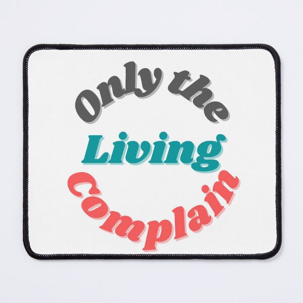 Item preview, Only the living complain designed and sold by iwaya-bazaar.