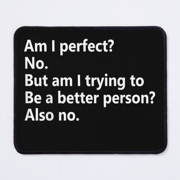 Item preview, Am I No Am I Trying To Be A Better Person Funny designed and sold by SemajshiMaah.
