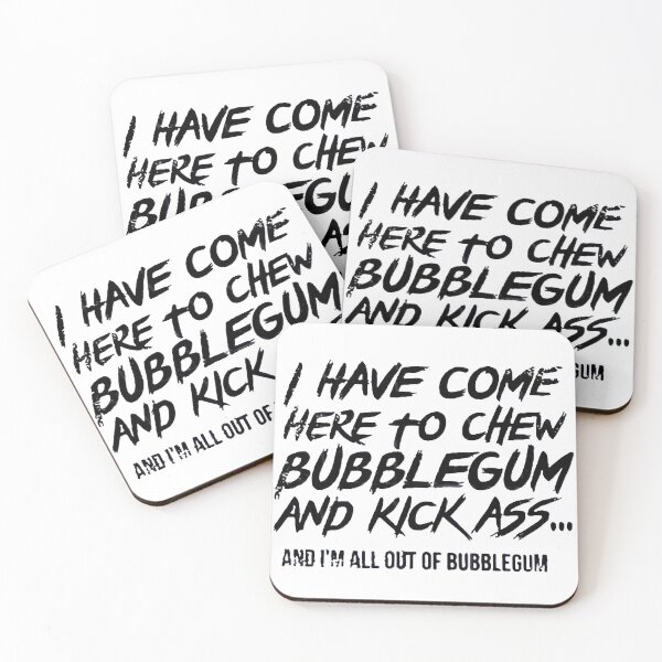 Item preview, I have come here to chew bubblegum and kick ass... designed and sold by KingsManKind.