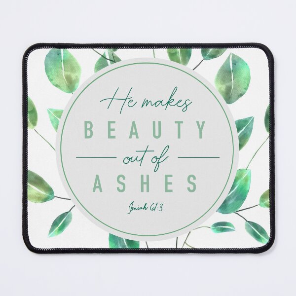 Item preview, Bible verse: “He Makes Beauty out of Ashes”, Isaiah 61:3 designed and sold by Isabelle Verona.