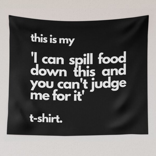 Item preview, Funny Messy Eater 'I Can Spill Food Down This' T-shirt designed and sold by chloeinca.