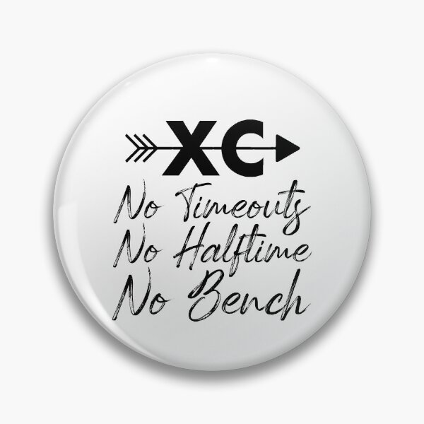 XC No Timeouts, No Halftime, No Bench - Funny Cross Country Pin