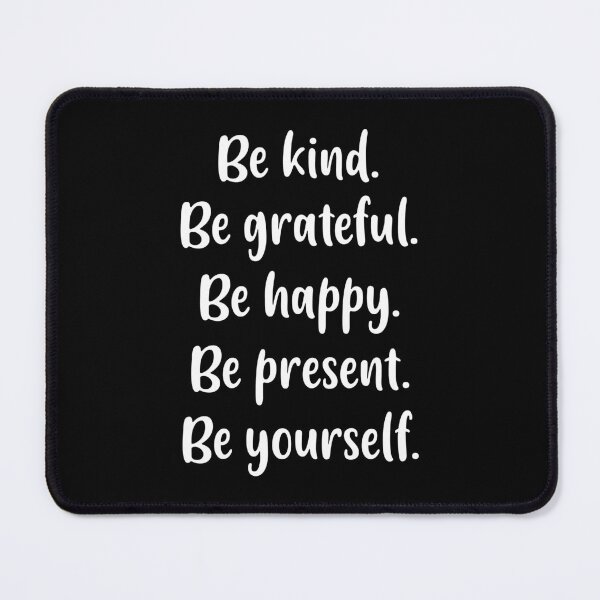 Item preview, Be Kind, Be Grateful, Be Happy, Be Present, Be Yourself (White) designed and sold by FilipeFerreira.