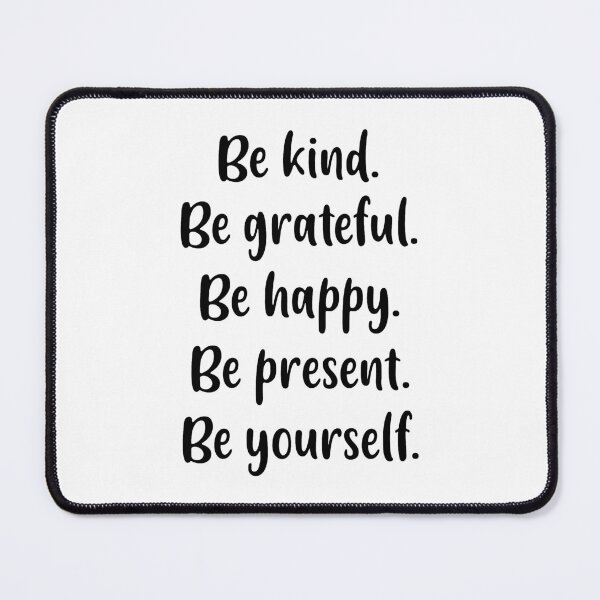 Item preview, Be Kind, Be Grateful, Be Happy, Be Present, Be Yourself (Black) designed and sold by FilipeFerreira.