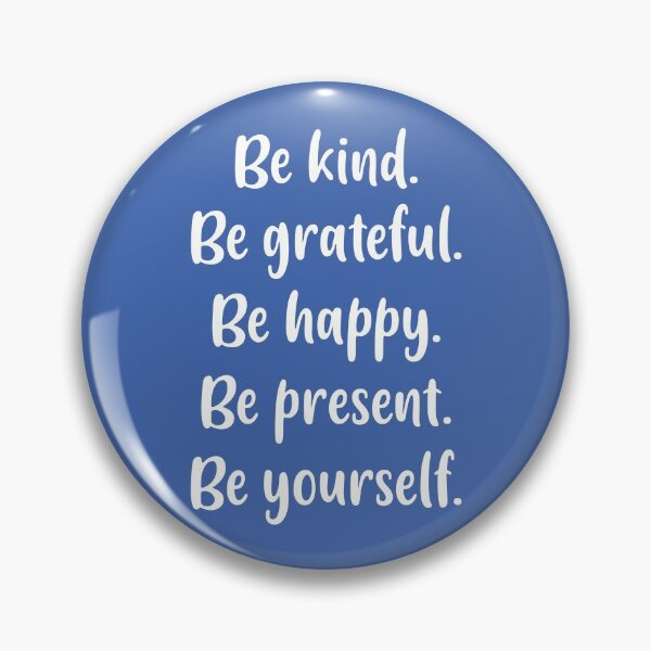 Item preview, Be Kind, Be Grateful, Be Happy, Be Present, Be Yourself (Blue BG) designed and sold by FilipeFerreira.