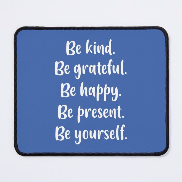 Item preview, Be Kind, Be Grateful, Be Happy, Be Present, Be Yourself (Blue BG) designed and sold by FilipeFerreira.