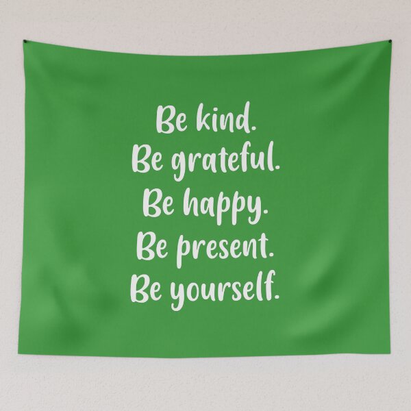 Item preview, Be Kind, Be Grateful, Be Happy, Be Present, Be Yourself (Green BG) designed and sold by FilipeFerreira.