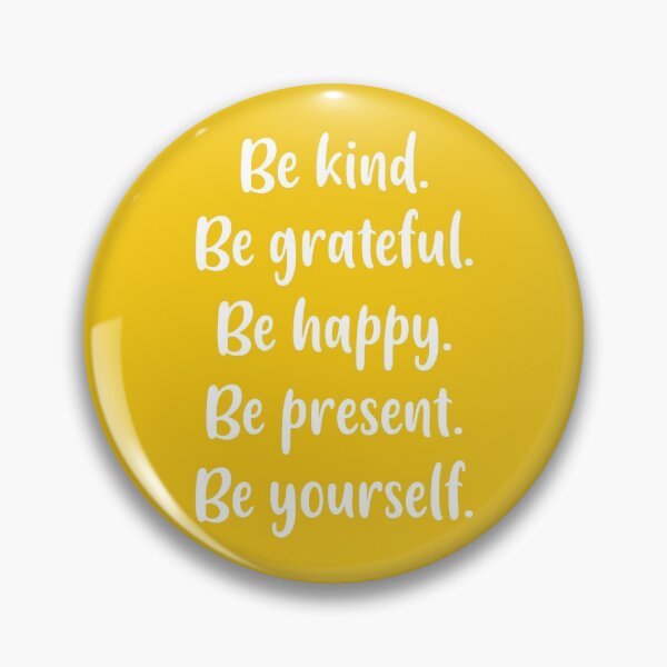 Item preview, Be Kind, Be Grateful, Be Happy, Be Present, Be Yourself (Yellow BG) designed and sold by FilipeFerreira.