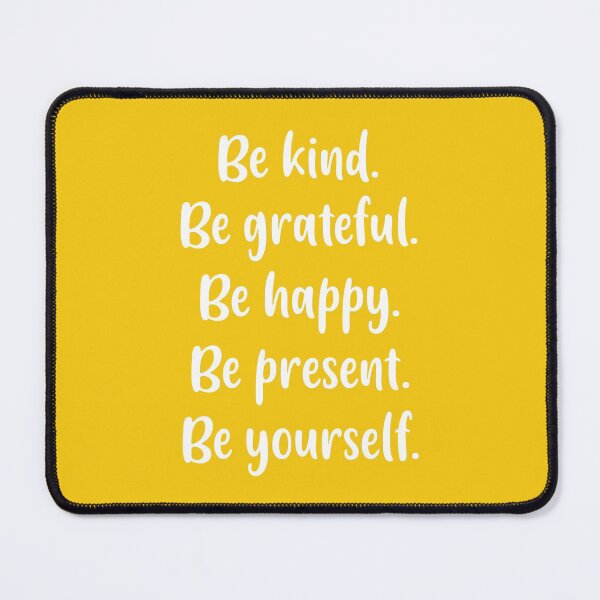Item preview, Be Kind, Be Grateful, Be Happy, Be Present, Be Yourself (Yellow BG) designed and sold by FilipeFerreira.