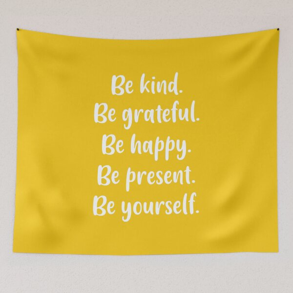 Item preview, Be Kind, Be Grateful, Be Happy, Be Present, Be Yourself (Yellow BG) designed and sold by FilipeFerreira.