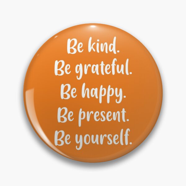 Item preview, Be Kind, Be Grateful, Be Happy, Be Present, Be Yourself (Orange BG) designed and sold by FilipeFerreira.