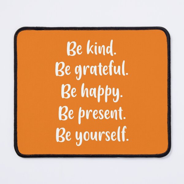 Item preview, Be Kind, Be Grateful, Be Happy, Be Present, Be Yourself (Orange BG) designed and sold by FilipeFerreira.