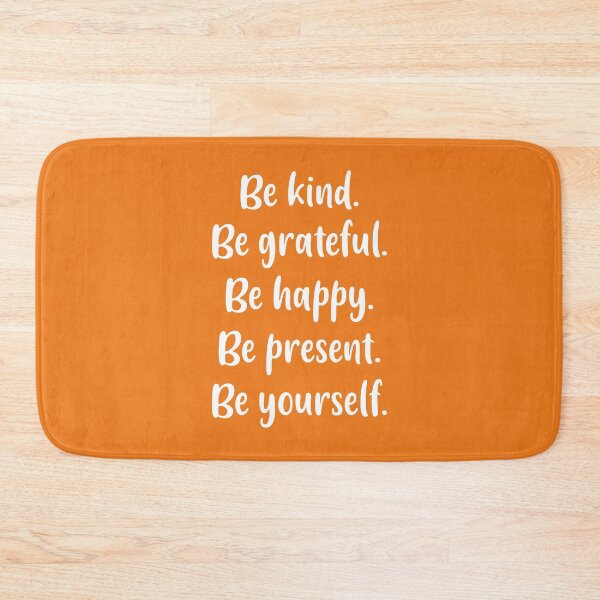 Item preview, Be Kind, Be Grateful, Be Happy, Be Present, Be Yourself (Orange BG) designed and sold by FilipeFerreira.