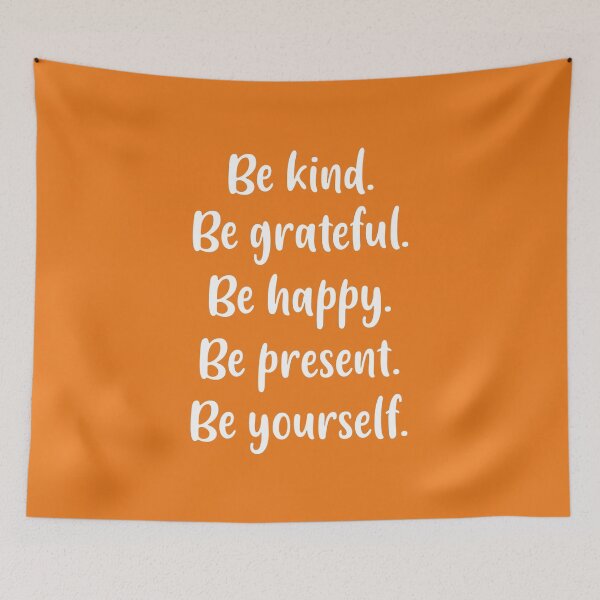 Item preview, Be Kind, Be Grateful, Be Happy, Be Present, Be Yourself (Orange BG) designed and sold by FilipeFerreira.