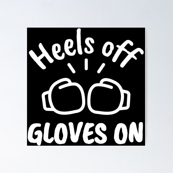 Item preview, Heels off. Gloves on designed and sold by TheGreenGoat.