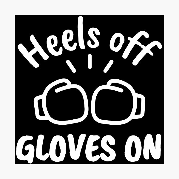 Item preview, Heels off. Gloves on designed and sold by TheGreenGoat.