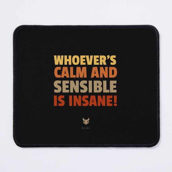 Item preview, Djalâl ad Dîn Rûmî, calm, insane, insanity, sane, sensible Quotes designed and sold by Studio TANFF.
