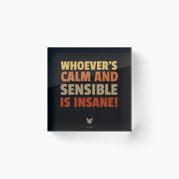 Item preview, Djalâl ad Dîn Rûmî, calm, insane, insanity, sane, sensible Quotes designed and sold by Studio TANFF.
