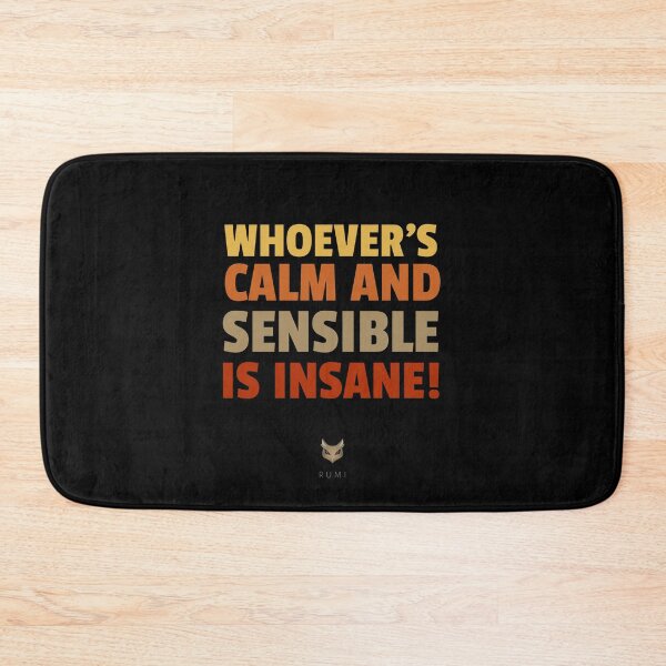 Item preview, Djalâl ad Dîn Rûmî, calm, insane, insanity, sane, sensible Quotes designed and sold by Studio TANFF.