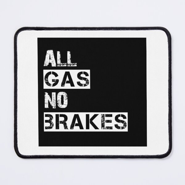 Item preview, All Gas No Brakes designed and sold by Diganta Chalak.