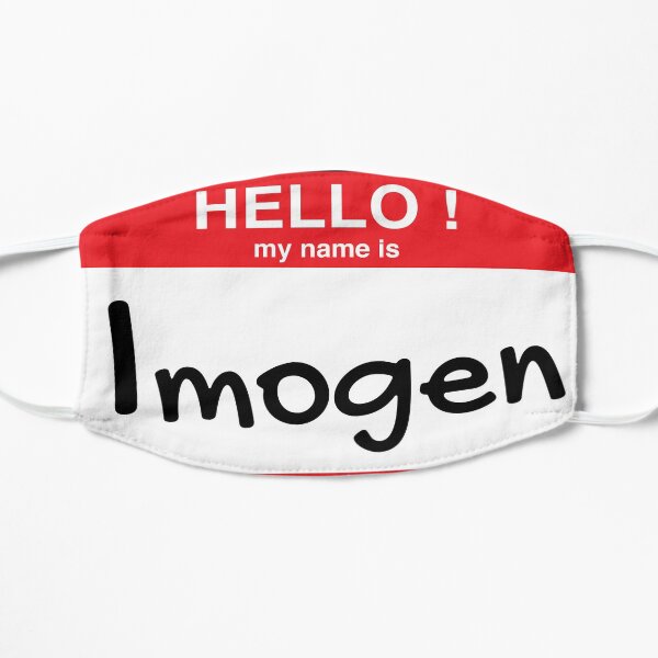 Hello My Name Is Imogen Flat Mask