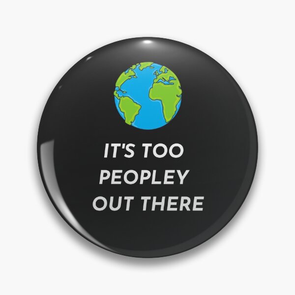 Item preview, sarcastic, IT'S TOO PEOPLELY OUT THERE PNG designed and sold by DoloresAlaire.
