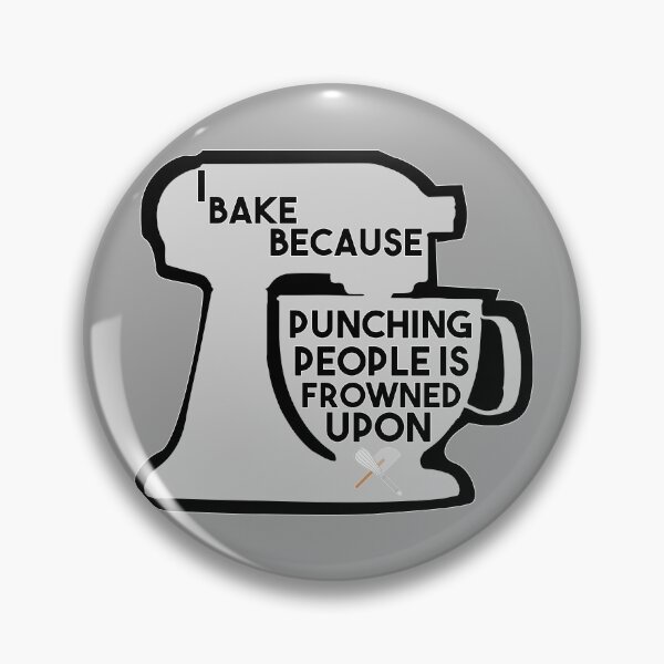 Item preview, I Bake Because Punching People Is Frowned Upon designed and sold by EunoiaDynasty.