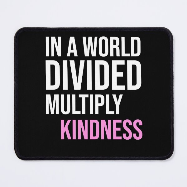 Item preview, In A World Divided Multiply Kindness designed and sold by justbeaweesome.