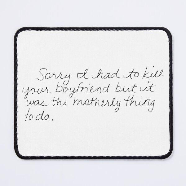 Item preview, Sorry I Killed Your Boyfriend designed and sold by katiemarie2013.
