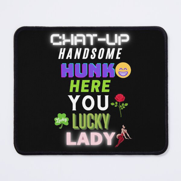 Item preview, Chat-Up Handsome Hunk Here designed and sold by OliDesigns.