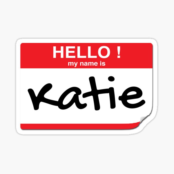 hello-my-name-is-katie-sticker-for-sale-by-frigamribe88-redbubble