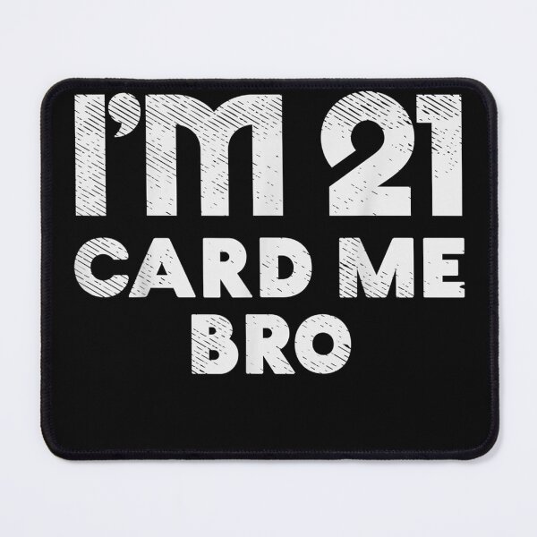 Item preview, Im 21 Card Me Bro Funny Legal 21 Year Old 21st Birthday designed and sold by JaisonshiJan.