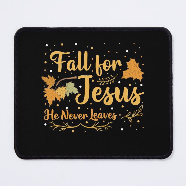 Item preview, Fall for Jesus He Never Leaves Christian Faith Jesus Lover designed and sold by Memes-for-all.