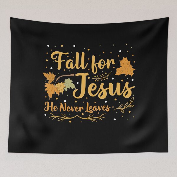 Item preview, Fall for Jesus He Never Leaves Christian Faith Jesus Lover designed and sold by Memes-for-all.