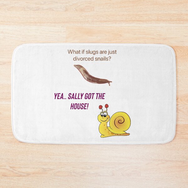 Item preview, What if slugs are just divorced snails? Yea..Sally got the house. designed and sold by Kidzx6.