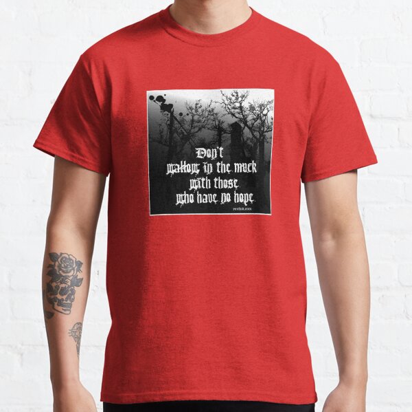 Don't wallow in the muck square design Classic T-Shirt