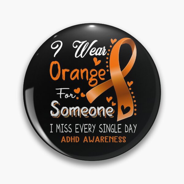 Item preview, I Wear Orange For Someone I Miss Every Single Day ADHD Awareness designed and sold by hvoid41.