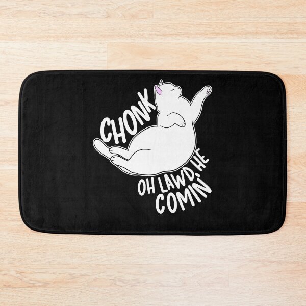 Item preview, Chonk Oh Lawd He Comin' designed and sold by Clara Hollins.
